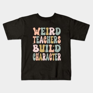 Groovy Funny Teacher Sayings Weird Teachers Build Character Kids T-Shirt